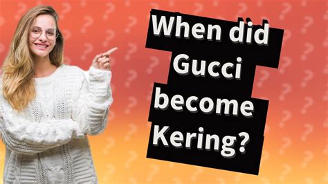 when did Kering buy Gucci